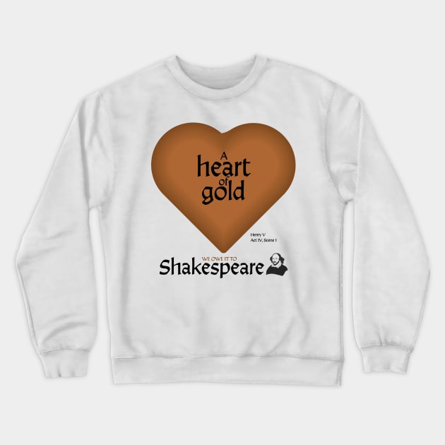 William Shakespeare - A Heart of Gold Crewneck Sweatshirt by Cosmic-Fandom